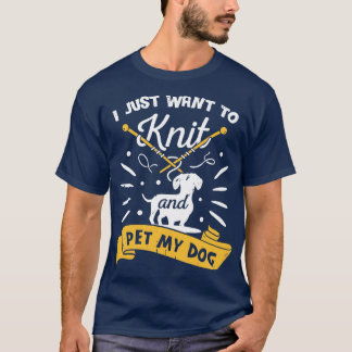 Knitting Knitter Dog Lover Gift T-Shirt