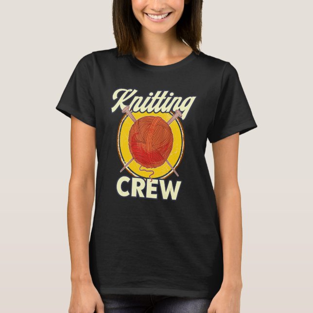 Knitting Knitter Knitting Crew T-Shirt (Front)