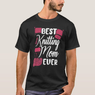 Knitting Knitter Mum Best Knitting Mum Ever 1 T-Shirt