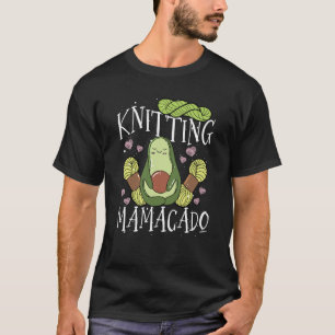 Knitting Mamacado Avocado Mom Crochet Yarn Mothers T-Shirt