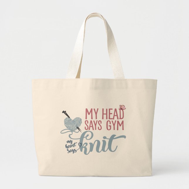 Knitting Quote My Head says Gym My Heart says Knit Large Tote Bag (Front)