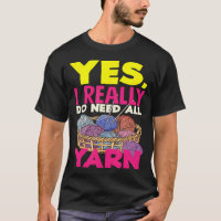 Knitting Yes I Do Need All Yarn Needles Hobby Knit