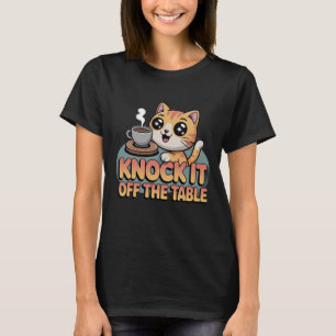 Knock It Off The Table   Playful Cat & Coffee Desi T-Shirt