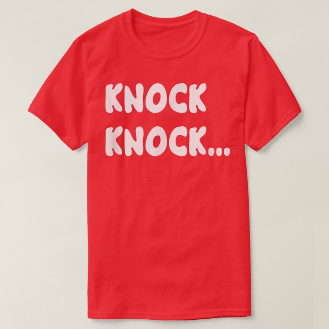 Knock Knock Joke  T-Shirt (Design Front)