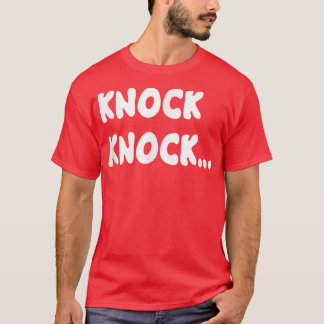 Knock Knock Joke  T-Shirt