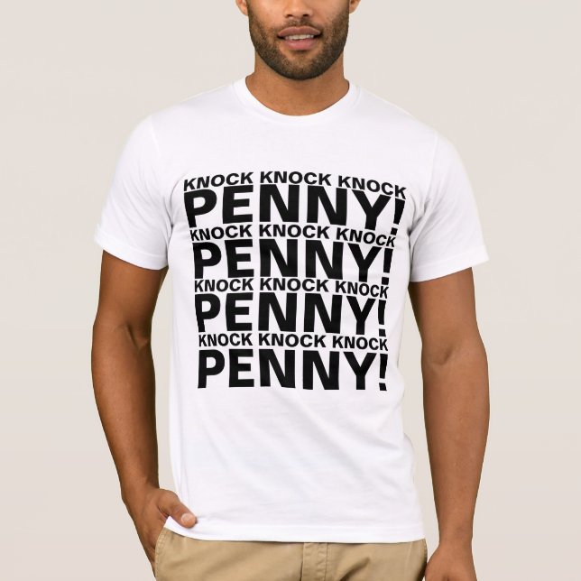 KNOCK KNOCK KNOCK PENNY ! T-Shirt (Front)