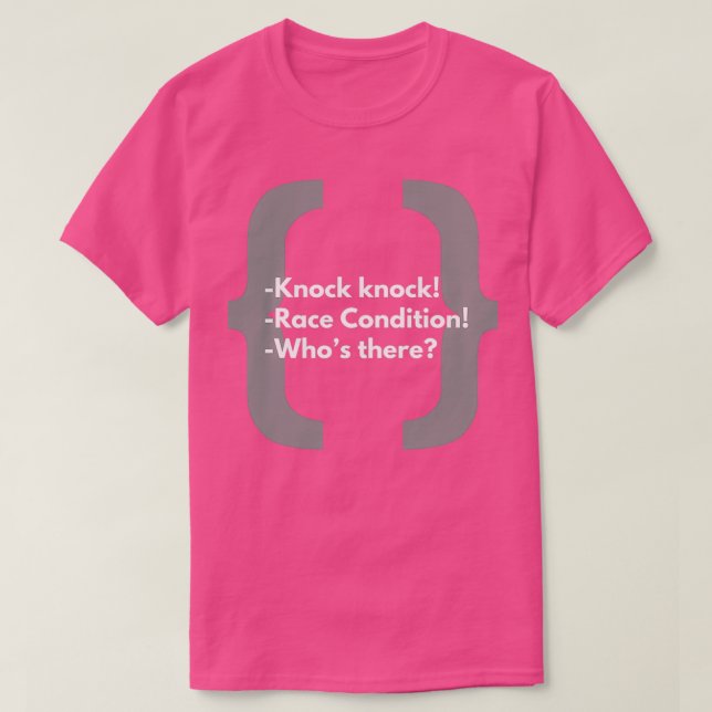 Knock Knock Race condition Whos there T-Shirt (Design Front)