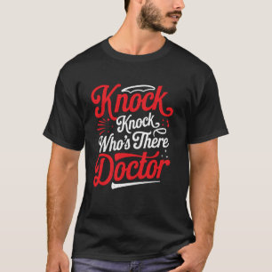 Knock Knock Who's There Doctor _ ---- T-Shirt