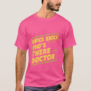 Knock Knock Who's There Doctor _--- T-Shirt