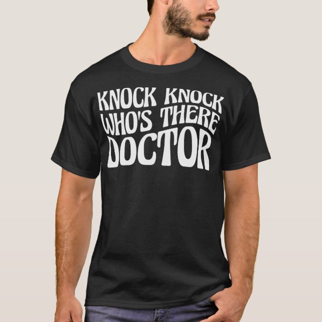 Knock Knock Who'S There Doctor  - T-Shirt (Front)