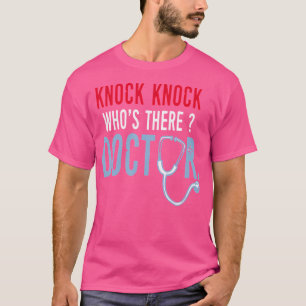 Knock Knock Who'S There Doctor Trust Me I Am A Doc T-Shirt