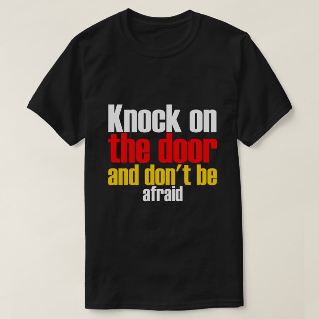 Knock on the door and don't be afraid T-Shirt (Design Front)