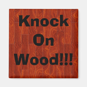 Knock On Wood!!! Magnet