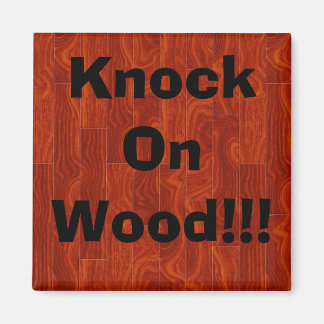 Knock On Wood!!! Magnet