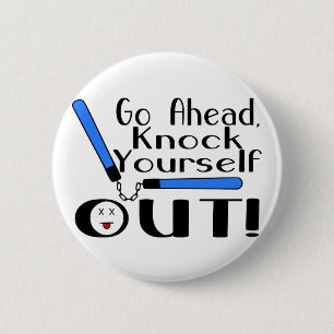 Knock Yourself Out 6 Cm Round Badge