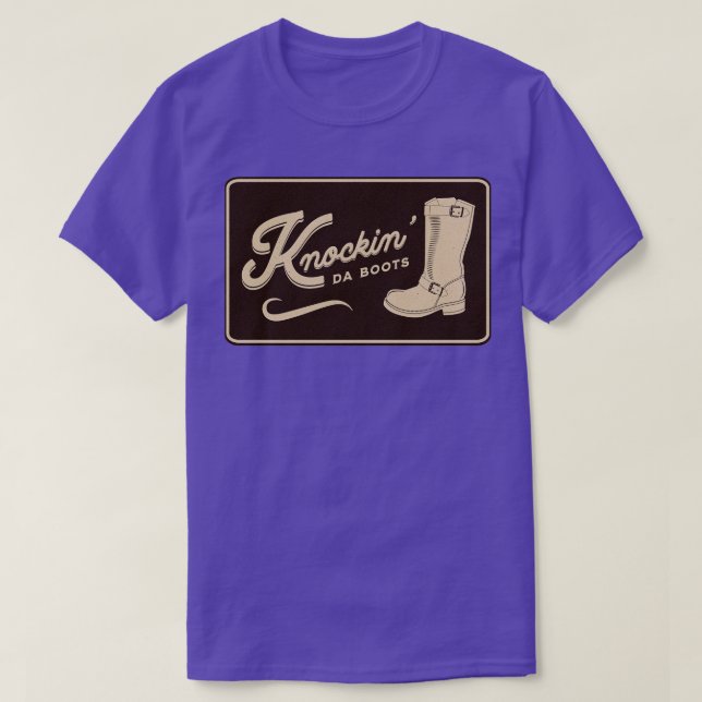 Knockin da boots T-Shirt (Design Front)