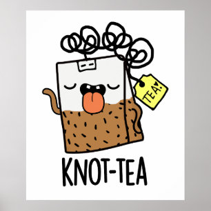 Knot-tea Funny Tea Pun  Poster