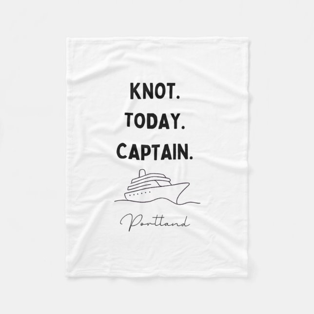 Knot Today Captain Cruise Outfit Portland Oregon  Fleece Blanket (Front)