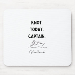 Knot Today Captain Cruise Outfit Portland Oregon Mouse Mat