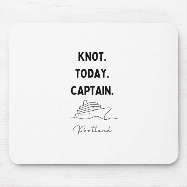 Knot Today Captain Cruise Outfit Portland Oregon  Mouse Mat (Front)