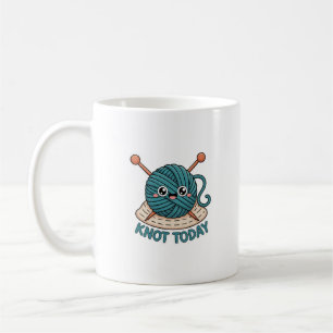 Knot Today Mug Funny Knitting & Crochet Gift