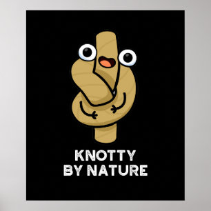 Knotty By Nature Funny Rope Pun Dark BG Poster