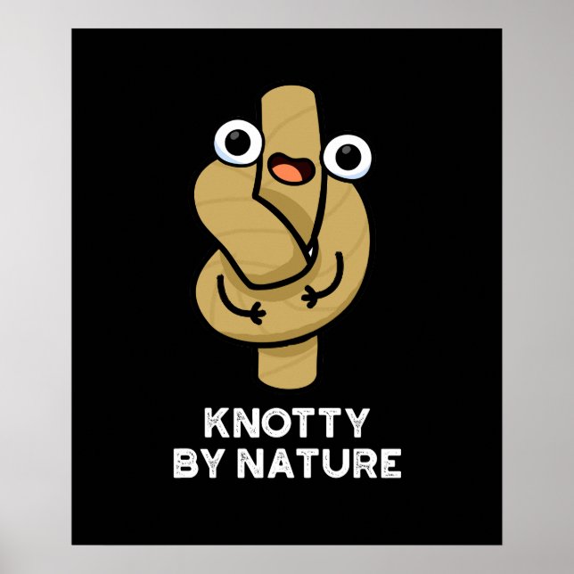 Knotty By Nature Funny Rope Pun Dark BG Poster (Front)