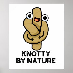 Knotty By Nature Funny Rope Pun Poster