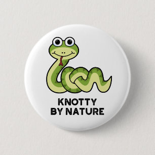 Knotty By Nature Funny Snake Pun 6 Cm Round Badge