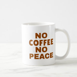 Know Coffee Know Peace Funny Caffeine Lover  Coffee Mug