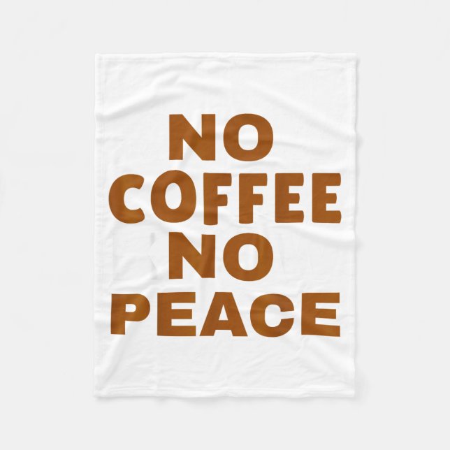 Know Coffee Know Peace Funny Caffeine Lover  Fleece Blanket (Front)