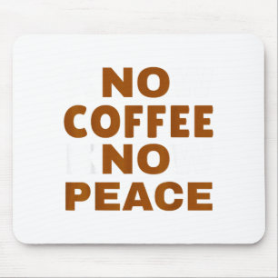 Know Coffee Know Peace Funny Caffeine Lover  Mouse Mat