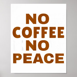 Know Coffee Know Peace Funny Caffeine Lover  Poster
