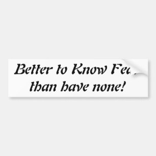 Know Fear Bumper Sticker