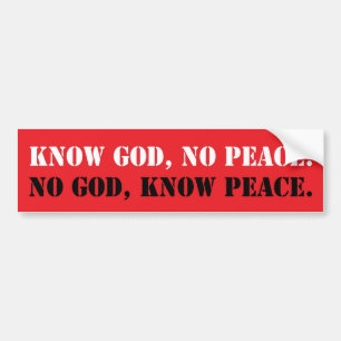 Know God, No Peace Bumper Sticker