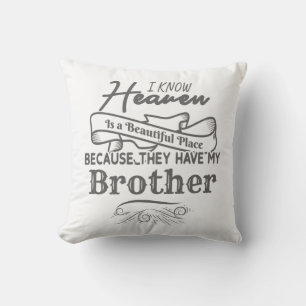Know Heaven Beautiful Place They Have My Brother Cushion