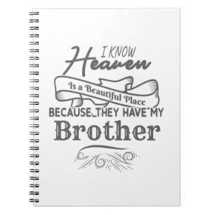 Know Heaven Beautiful Place They Have My Brother Notebook