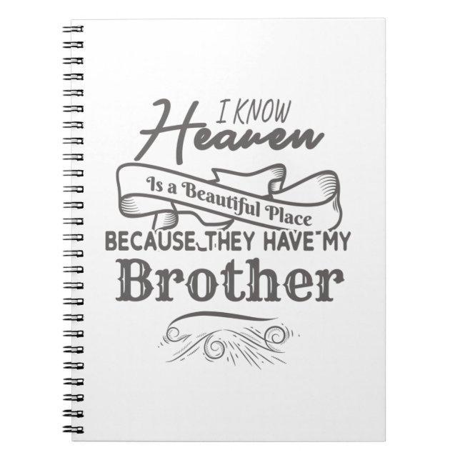 Know Heaven Beautiful Place They Have My Brother Notebook (Front)