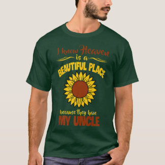 Know Heaven Is A Beautiful Place Because They Have T-Shirt