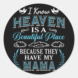 Know Heaven Mama In Heaven Missing Mothers Day Mum Classic Round Sticker
