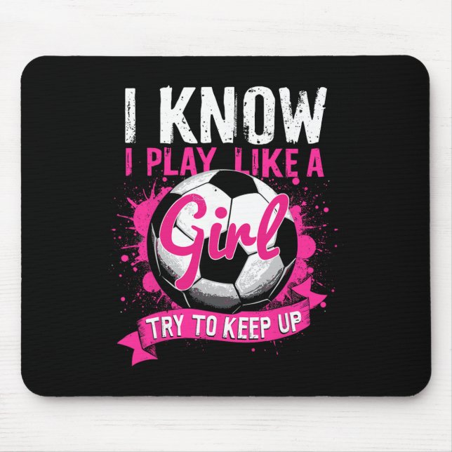 Know I Play Like A Girl Soccer  Mouse Mat (Front)