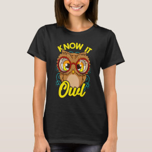 Know It All Owl Pun Animal Puns Cute Sarcastic Hu T-Shirt