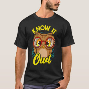Know It All  Owl Pun Animal Puns Cute Sarcastic Hu T-Shirt