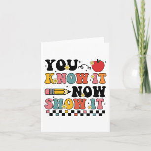 Know It Now Show It Test Day Testing Teacher Card