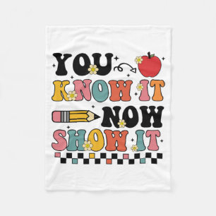 Know It Now Show It Test Day Testing Teacher Fleece Blanket