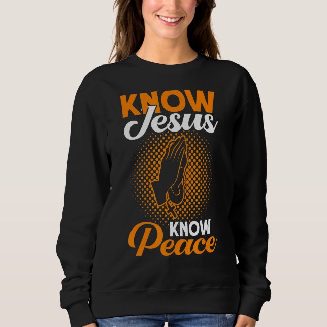 Know Jesus Know Peace Bible Study Christian Sweatshirt (Front)