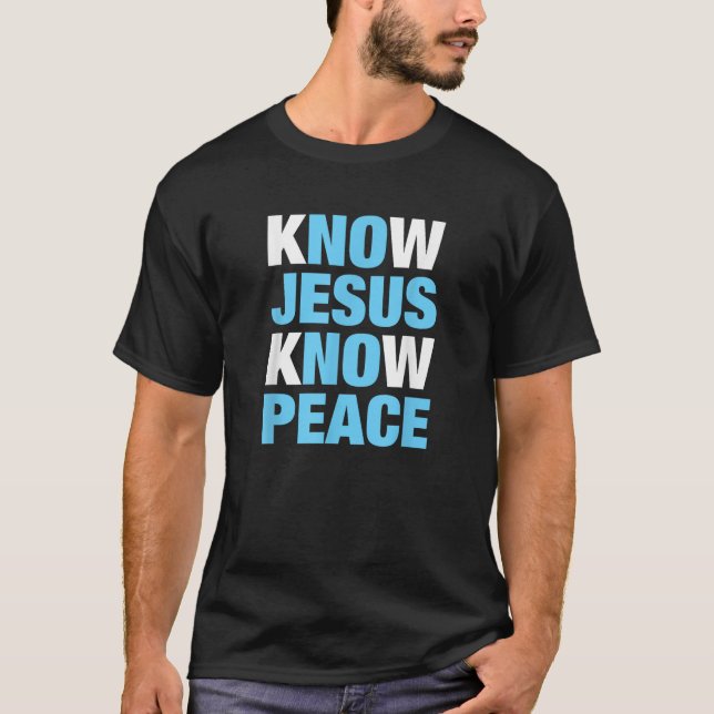 Know Jesus Know Peace Christian Gift S000112 T-Shirt (Front)