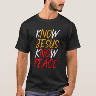 Know Jesus Know Peace Christian God Church T-Shirt