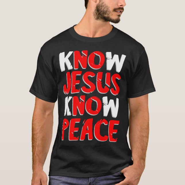 Know Jesus Know Peace Christian Kindness Faith T S T-Shirt (Front)