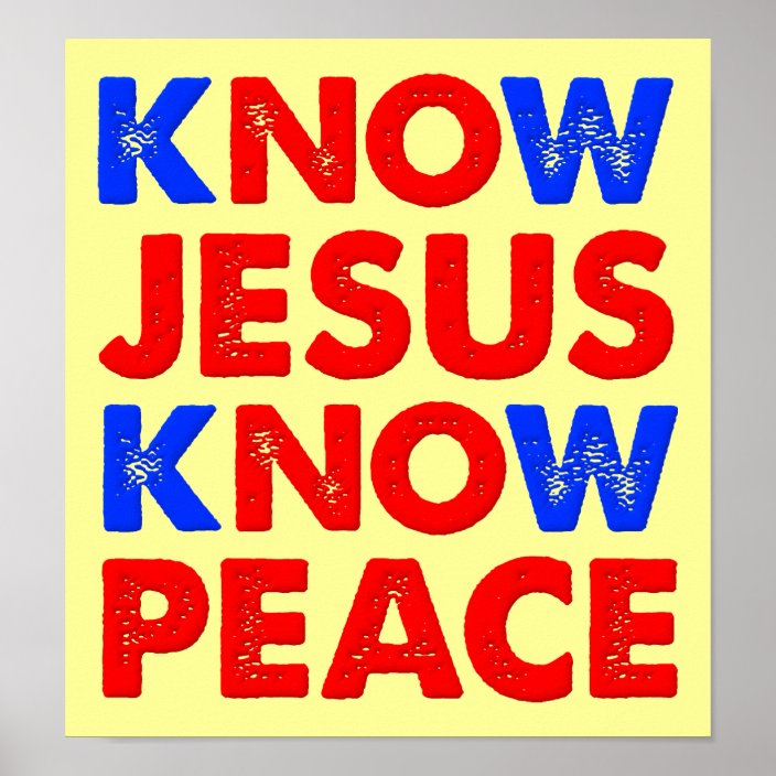 Know Jesus Know Peace Christian Poster | Zazzle.co.uk